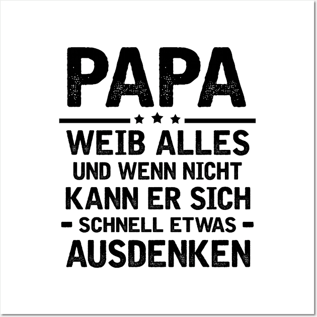 PAPA WEIB ALLES UND WENN NICHT KANN ER SICH SCHNELL ETWAS AUSDENKEN Wall Art by AdelaidaKang